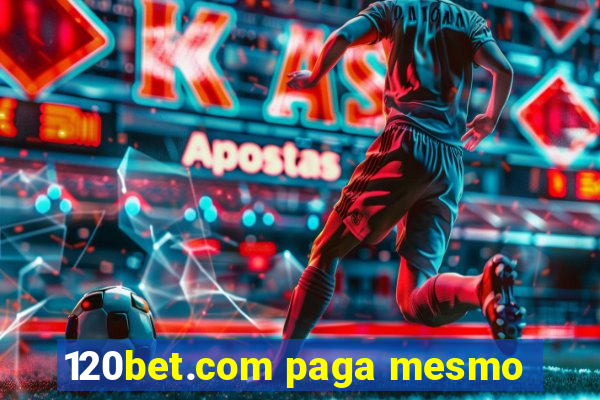 120bet.com paga mesmo